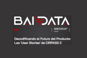 Decodificando el Futuro del Producto: Las ‘User Stories’ de CIRPASS 2
