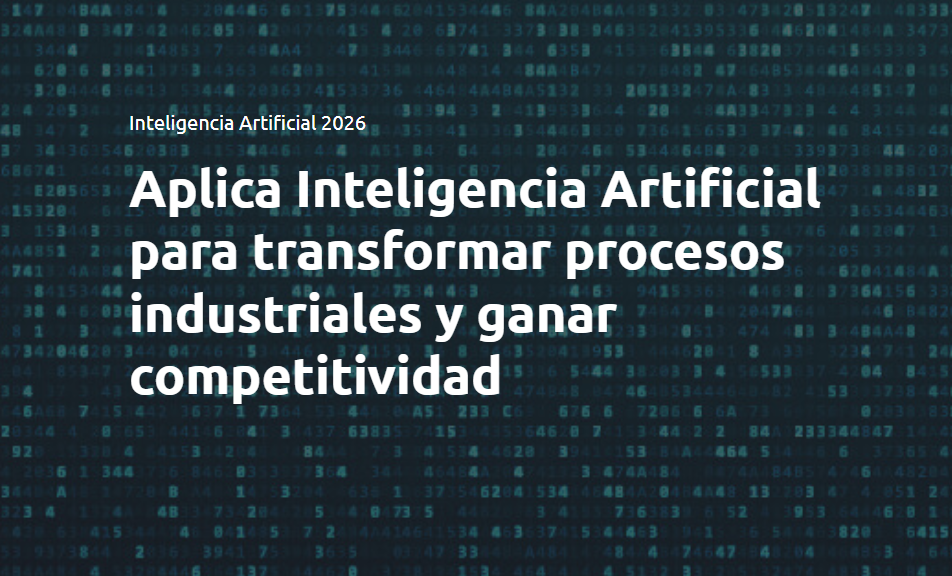 Aplica Inteligencia Artificial para transformar procesos industriales y ganar competitividad