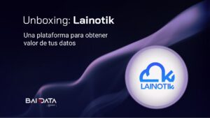 Unboxing: Lainotik, a platform designed to bring out value from your data